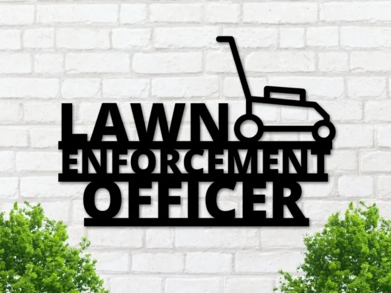 Lawn Enforcement Officer, Lawn Sign, Funny Lawn Service Gift, Lawn Business Gift, Gift For Dad, Gift For Him, Gift For Grandpa, Lawn Mower