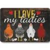 I Love My Ladies Chicken Cut Metal Sign